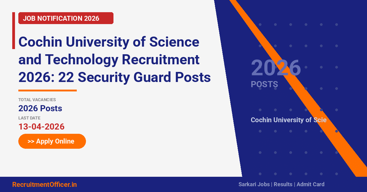 Cochin University of Science and Technology Recruitment 2026: 22 Security Guard Posts – Apply Online - RecruitmentOfficer.in