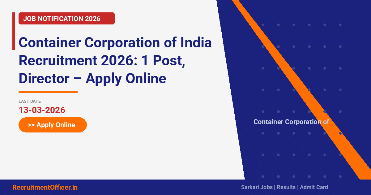 Container Corporation of India Recruitment 2026: 1 Post, Director – Apply Online - RecruitmentOfficer.in