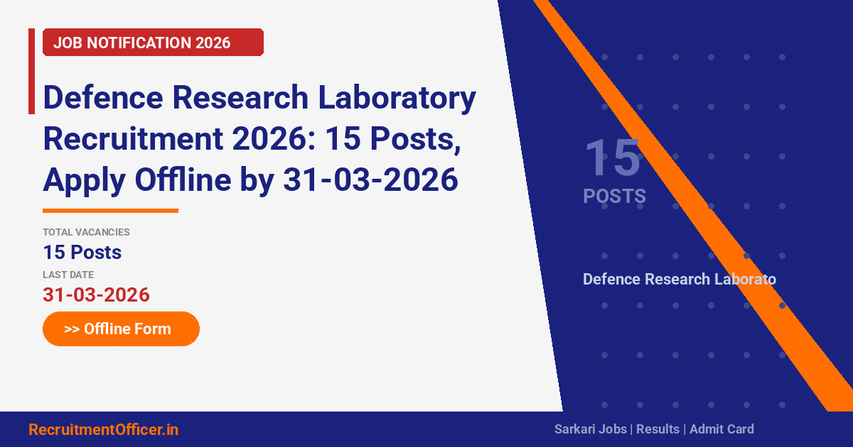Defence Research Laboratory Recruitment 2026: 15 Posts, Apply Offline by 31-03-2026 - RecruitmentOfficer.in