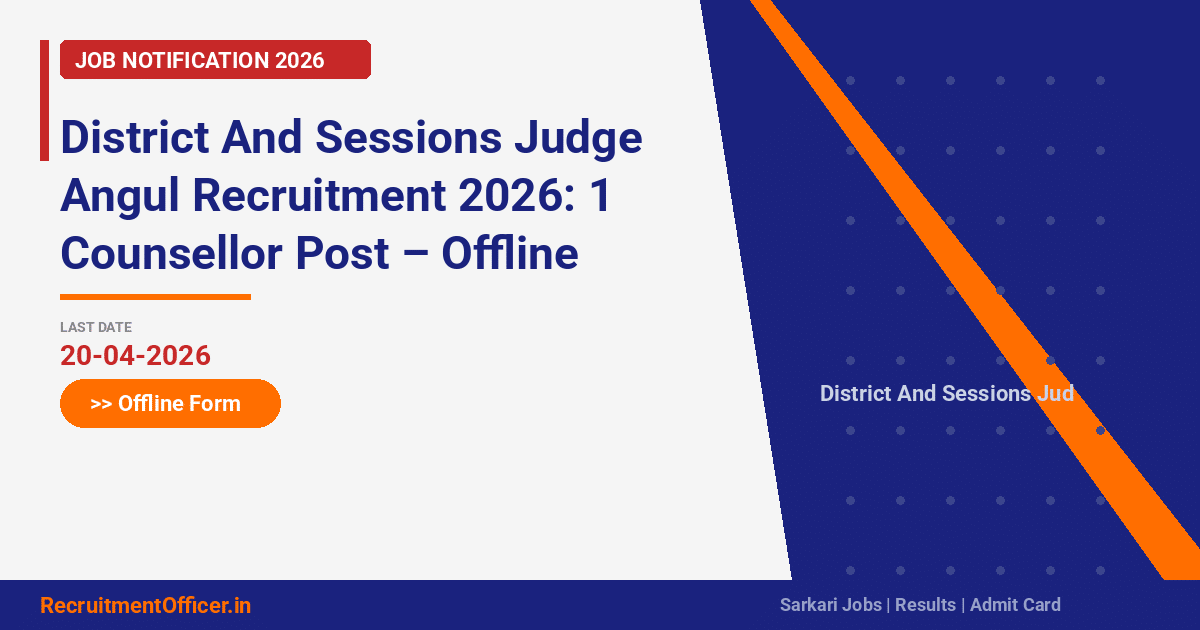 District And Sessions Judge Angul Recruitment 2026: 1 Counsellor Post – Offline Form - RecruitmentOfficer.in