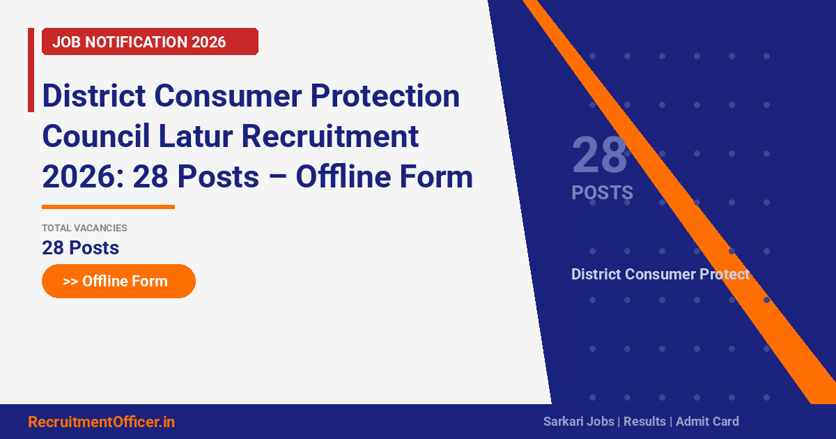 District Consumer Protection Council Latur Recruitment 2026: 28 Posts – Offline Form - RecruitmentOfficer.in