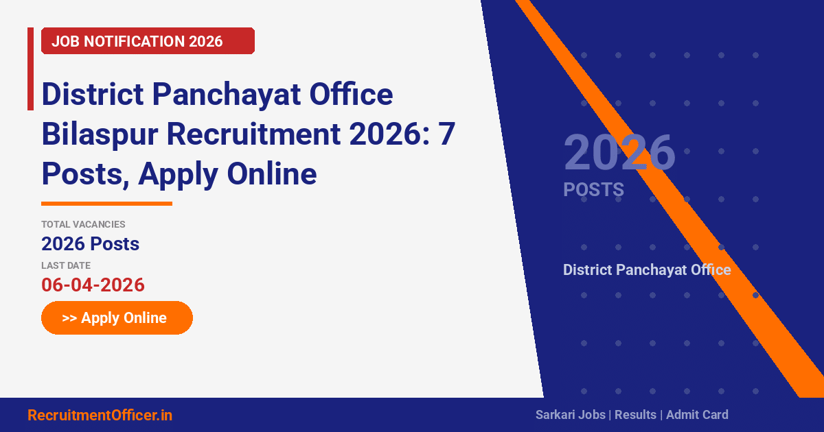 District Panchayat Office Bilaspur Recruitment 2026: 7 Posts, Apply Online - RecruitmentOfficer.in