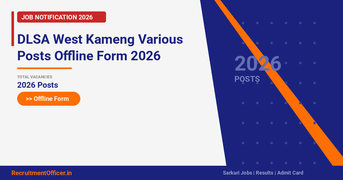 DLSA West Kameng Various Posts Offline Form 2026 - RecruitmentOfficer.in