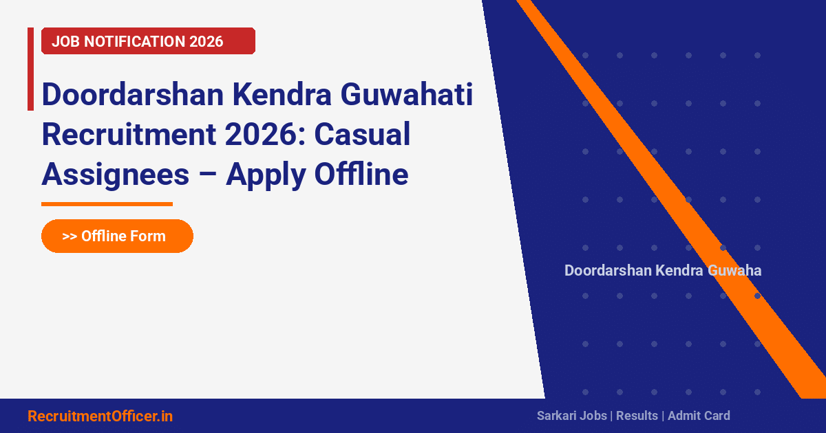 Doordarshan Kendra Guwahati Recruitment 2026: Casual Assignees – Apply Offline - RecruitmentOfficer.in