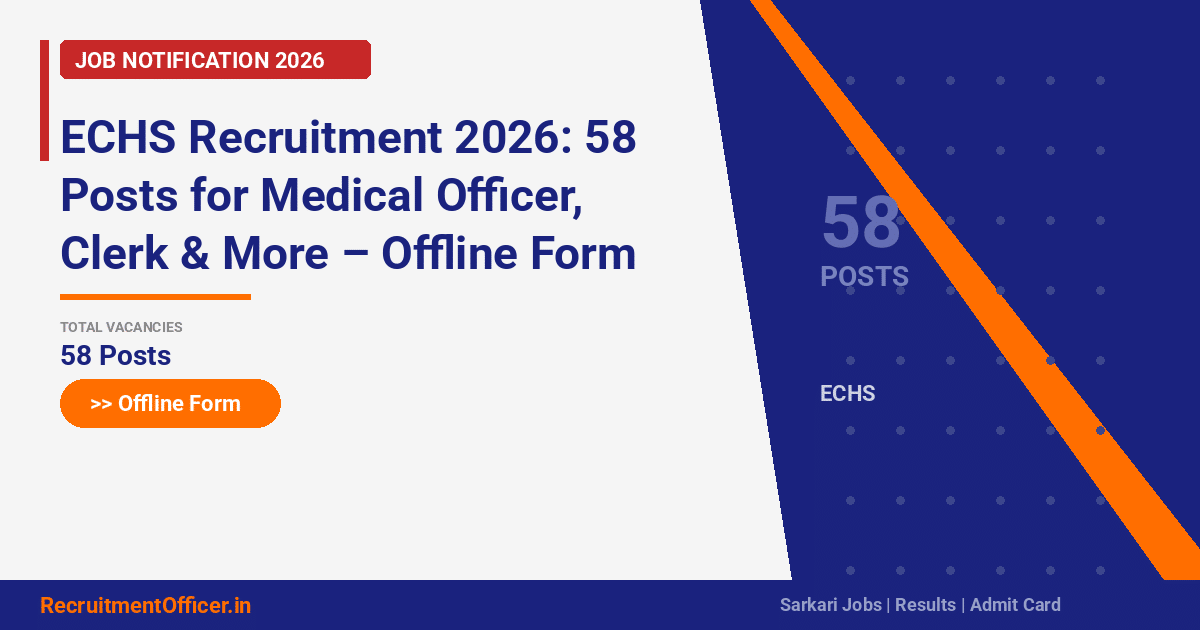 ECHS Recruitment 2026: 58 Posts for Medical Officer, Clerk & More – Offline Form - RecruitmentOfficer.in