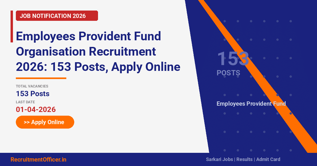 Employees Provident Fund Organisation Recruitment 2026: 153 Posts, Apply Online - RecruitmentOfficer.in