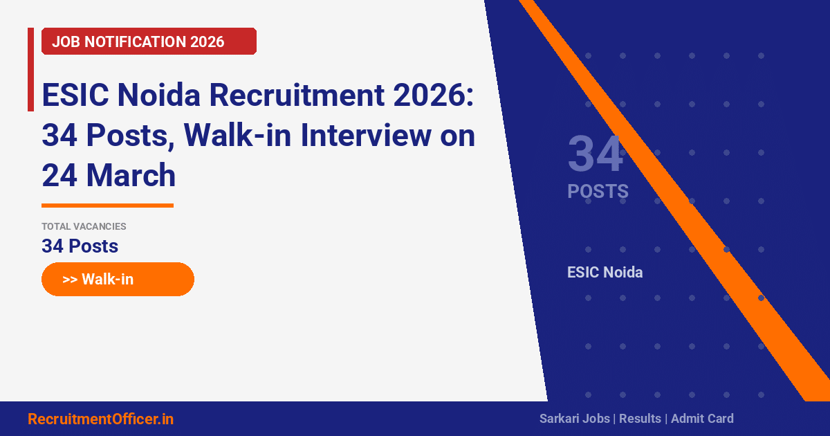 ESIC Noida Recruitment 2026: 34 Posts, Walk-in Interview on 24 March - RecruitmentOfficer.in