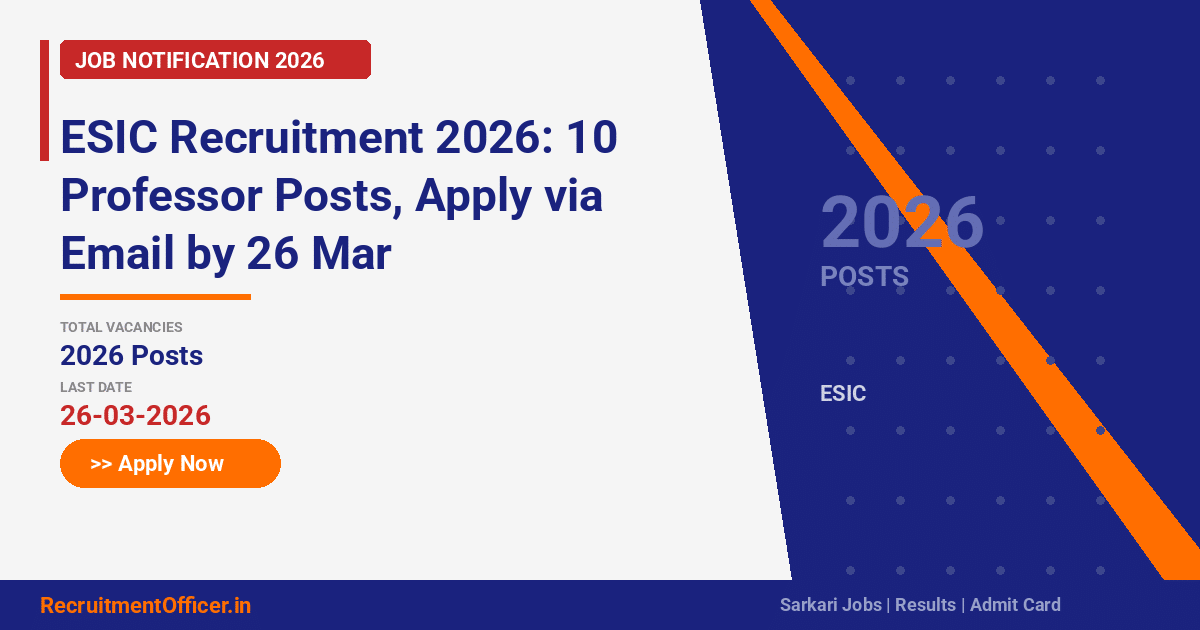 ESIC Recruitment 2026: 10 Professor Posts, Apply via Email by 26 Mar - RecruitmentOfficer.in