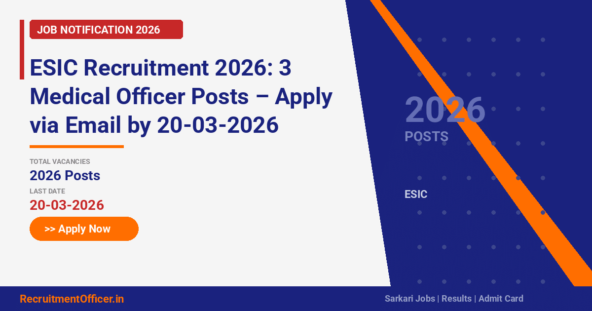 ESIC Recruitment 2026: 3 Medical Officer Posts – Apply via Email by 20-03-2026 - RecruitmentOfficer.in