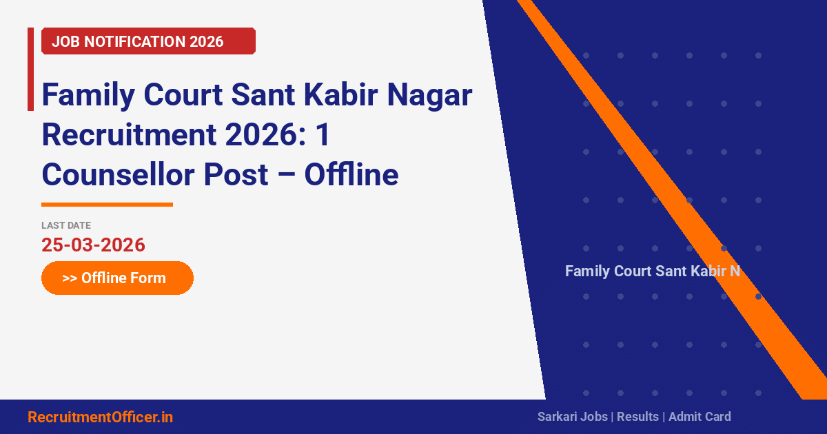 Family Court Sant Kabir Nagar Recruitment 2026: 1 Counsellor Post – Offline Form - RecruitmentOfficer.in