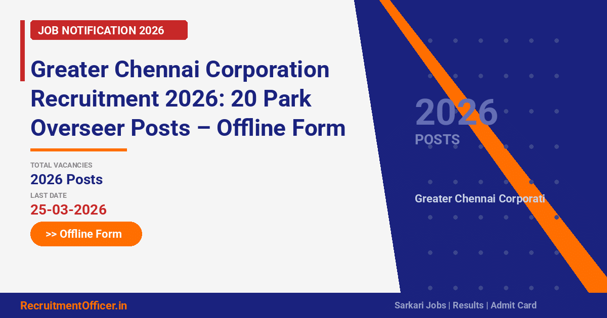 Greater Chennai Corporation Recruitment 2026: 20 Park Overseer Posts – Offline Form - RecruitmentOfficer.in