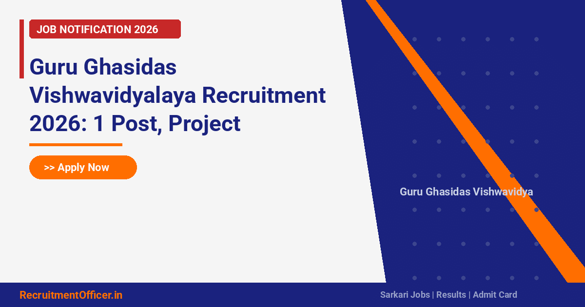 Guru Ghasidas Vishwavidyalaya Recruitment 2026: 1 Post, Project Associate-I – Apply via Email - RecruitmentOfficer.in