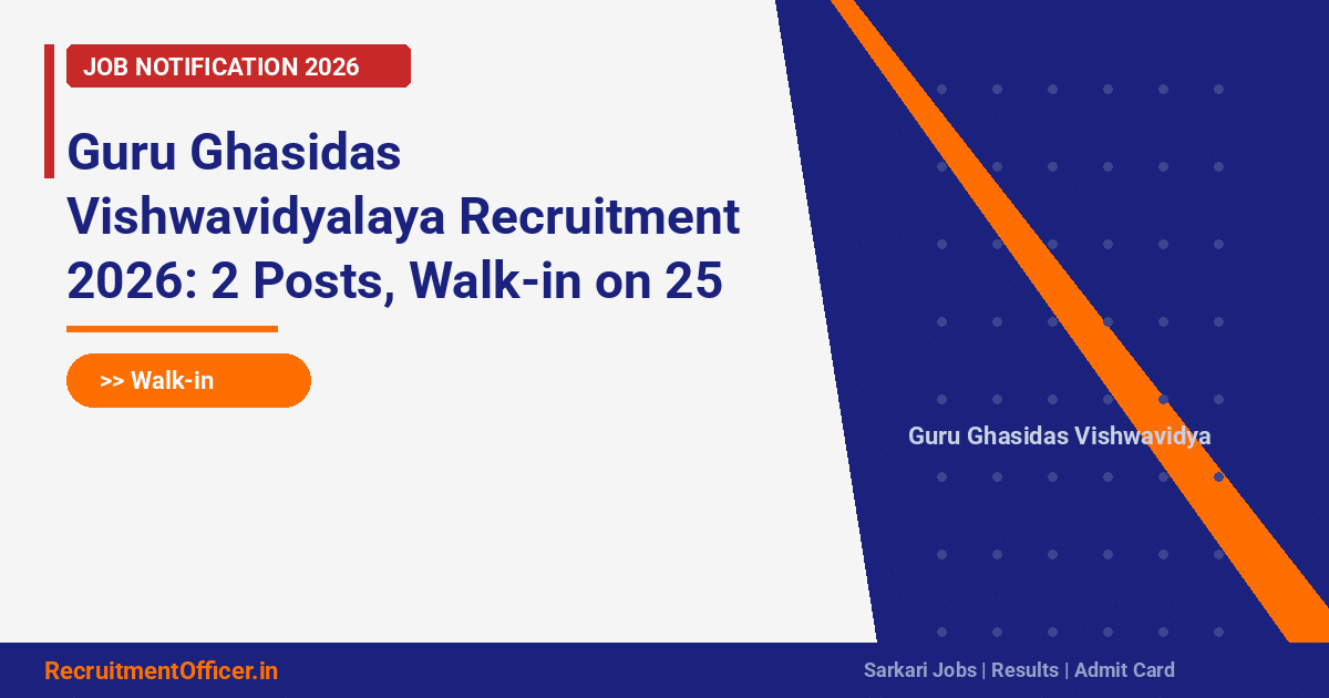 Guru Ghasidas Vishwavidyalaya Recruitment 2026: 2 Posts, Walk-in on 25 March - RecruitmentOfficer.in