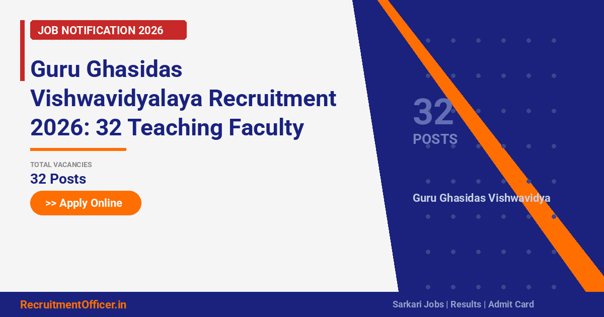 Guru Ghasidas Vishwavidyalaya Recruitment 2026: 32 Teaching Faculty Posts – Apply Online - RecruitmentOfficer.in