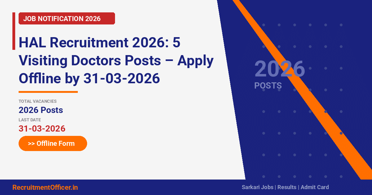HAL Recruitment 2026: 5 Visiting Doctors Posts – Apply Offline by 31-03-2026 - RecruitmentOfficer.in
