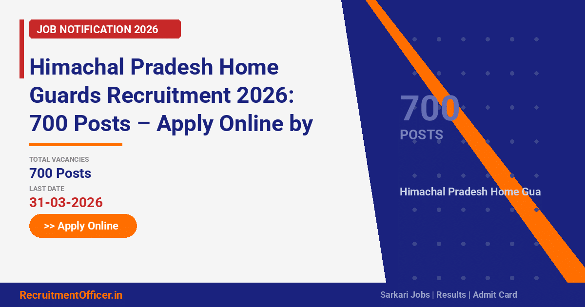 Himachal Pradesh Home Guards Recruitment 2026: 700 Posts – Apply Online by 31 Mar - RecruitmentOfficer.in