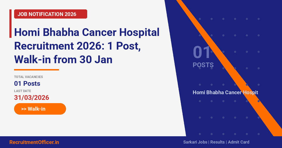 Homi Bhabha Cancer Hospital Recruitment 2026: 1 Post, Walk-in from 30 Jan - RecruitmentOfficer.in