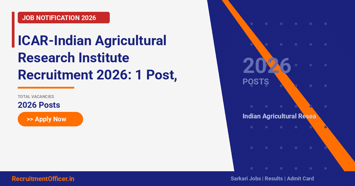 ICAR-Indian Agricultural Research Institute Recruitment 2026: 1 Post, Apply via Email - RecruitmentOfficer.in