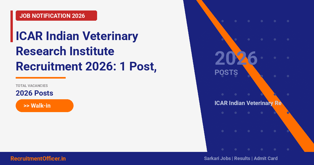 ICAR Indian Veterinary Research Institute Recruitment 2026: 1 Post, Walk-in on 19 Mar - RecruitmentOfficer.in