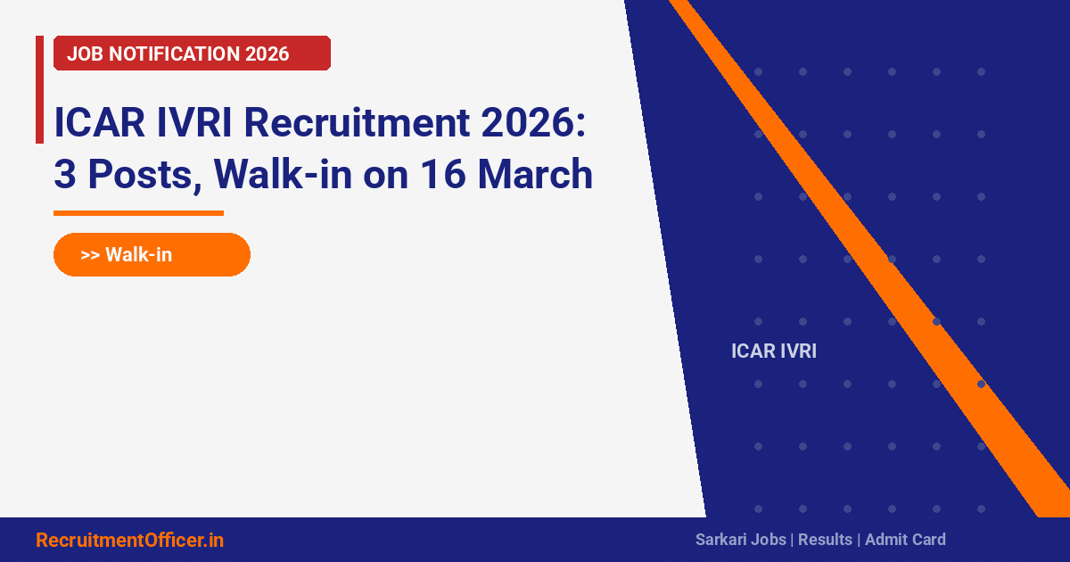 ICAR IVRI Recruitment 2026: 3 Posts, Walk-in on 16 March - RecruitmentOfficer.in