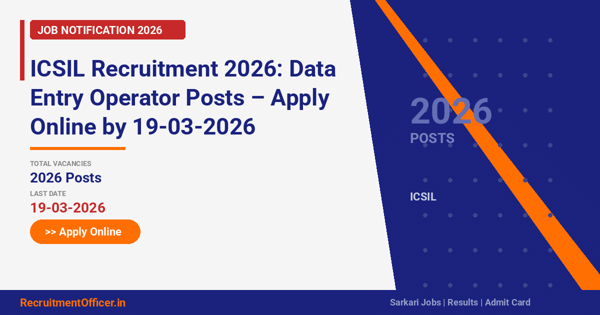 ICSIL Recruitment 2026: Data Entry Operator Posts – Apply Online by 19-03-2026 - RecruitmentOfficer.in