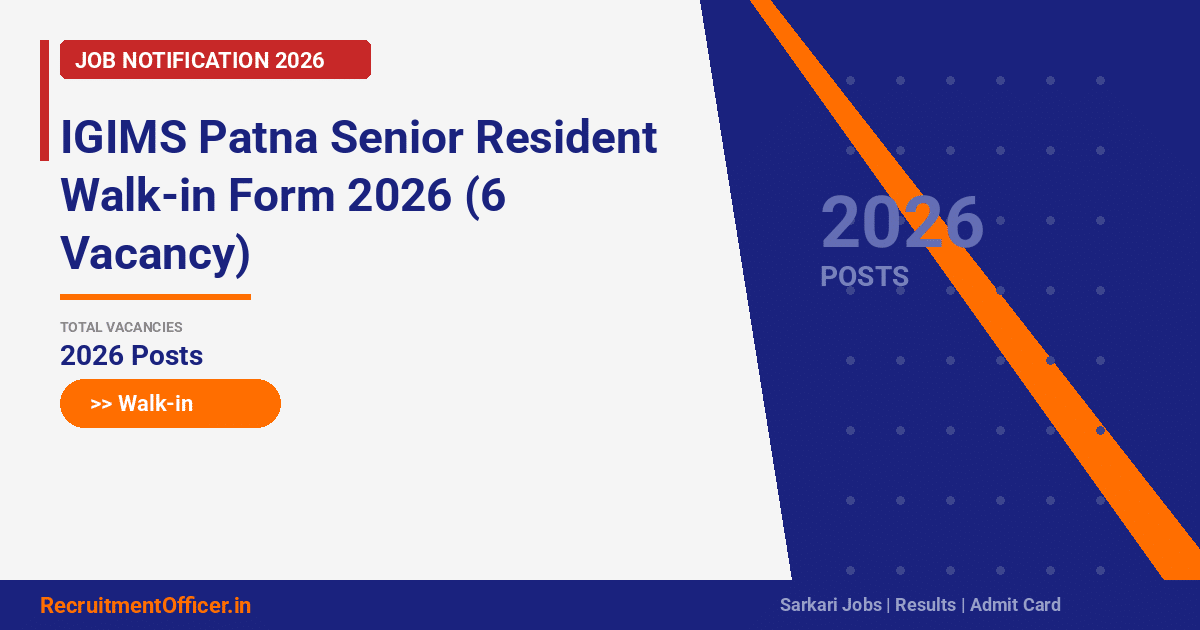 IGIMS Patna Senior Resident Walk-in Form 2026 (6 Vacancy) - RecruitmentOfficer.in