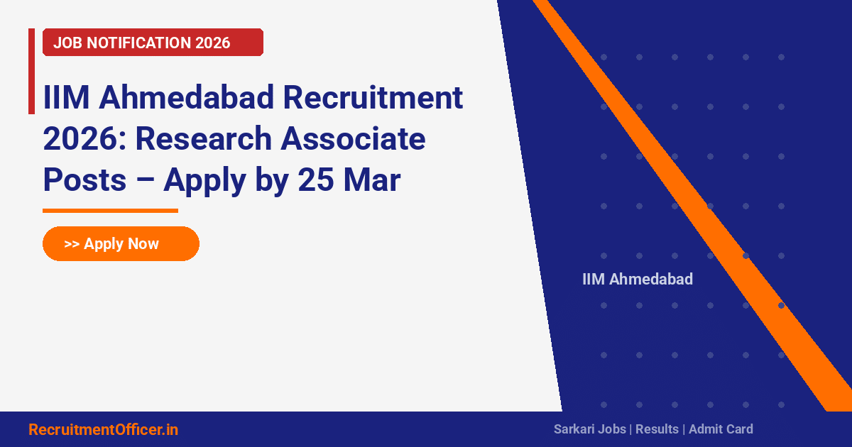 IIM Ahmedabad Recruitment 2026: Research Associate Posts – Apply by 25 Mar - RecruitmentOfficer.in