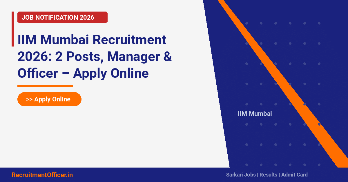 IIM Mumbai Recruitment 2026: 2 Posts, Manager & Officer – Apply Online - RecruitmentOfficer.in