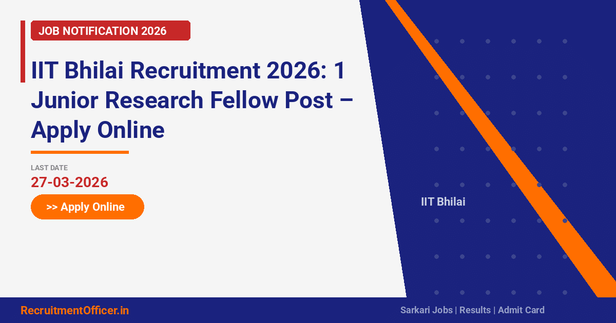 IIT Bhilai Recruitment 2026: 1 Junior Research Fellow Post – Apply Online - RecruitmentOfficer.in