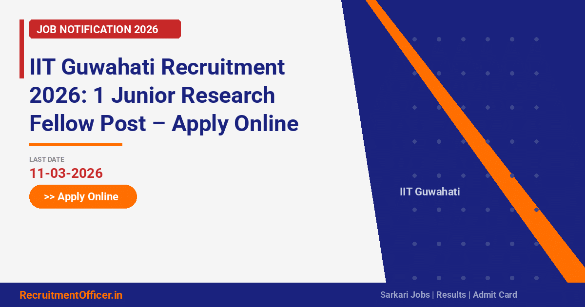IIT Guwahati Recruitment 2026: 1 Junior Research Fellow Post – Apply Online - RecruitmentOfficer.in
