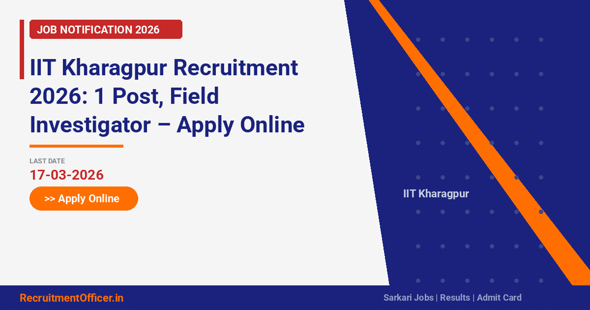 IIT Kharagpur Recruitment 2026: 1 Post, Field Investigator – Apply Online - RecruitmentOfficer.in