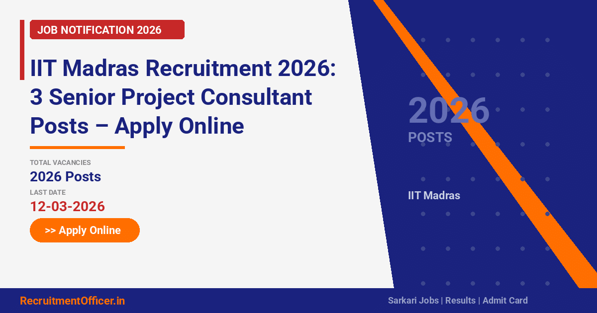 IIT Madras Recruitment 2026: 3 Senior Project Consultant Posts – Apply Online - RecruitmentOfficer.in
