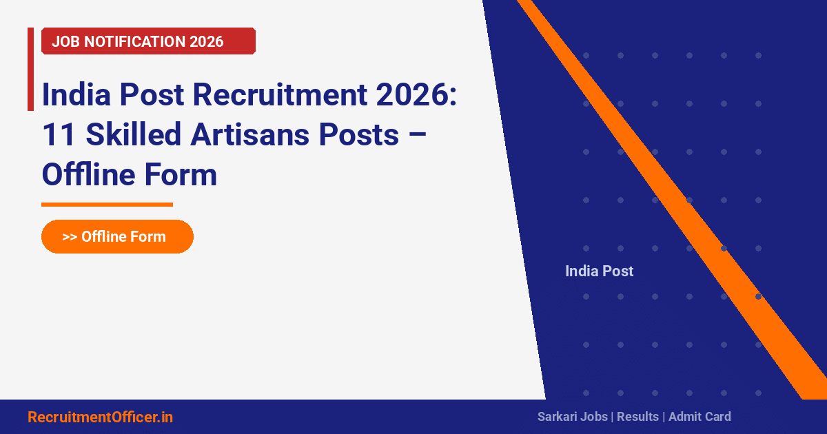 India Post Recruitment 2026: 11 Skilled Artisans Posts – Offline Form - RecruitmentOfficer.in