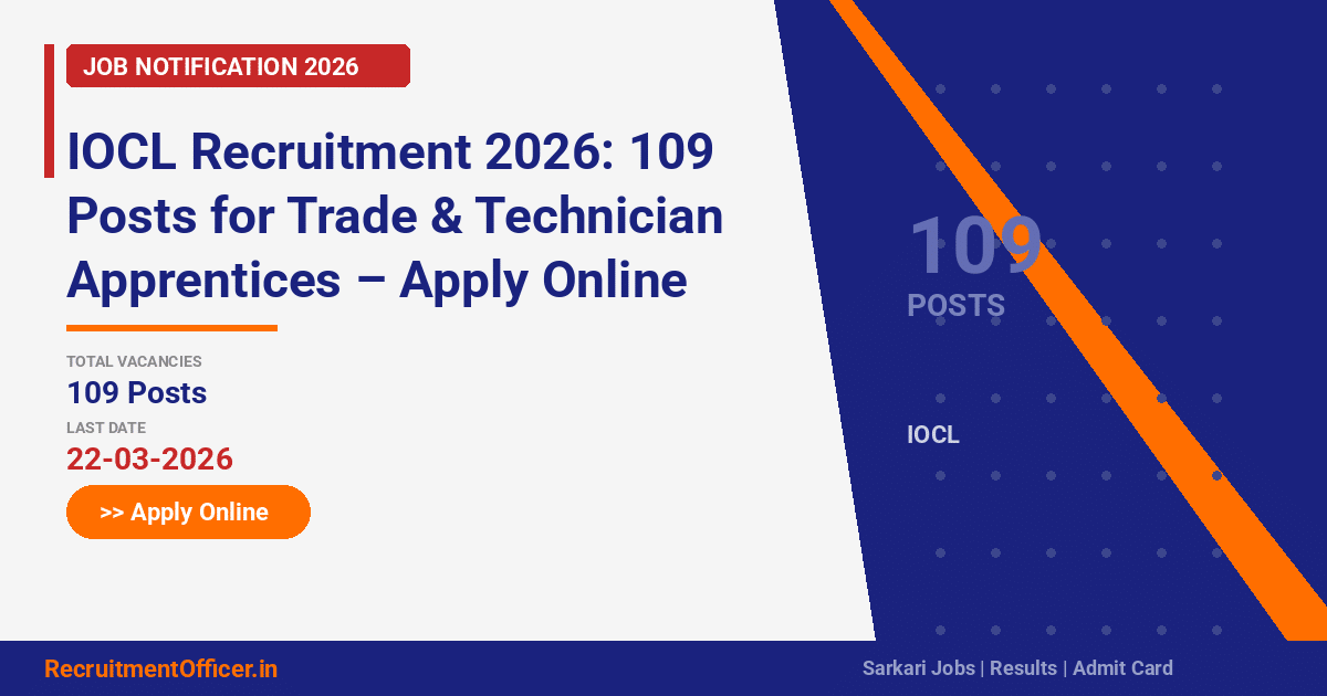 IOCL Recruitment 2026: 109 Posts for Trade & Technician Apprentices – Apply Online - RecruitmentOfficer.in
