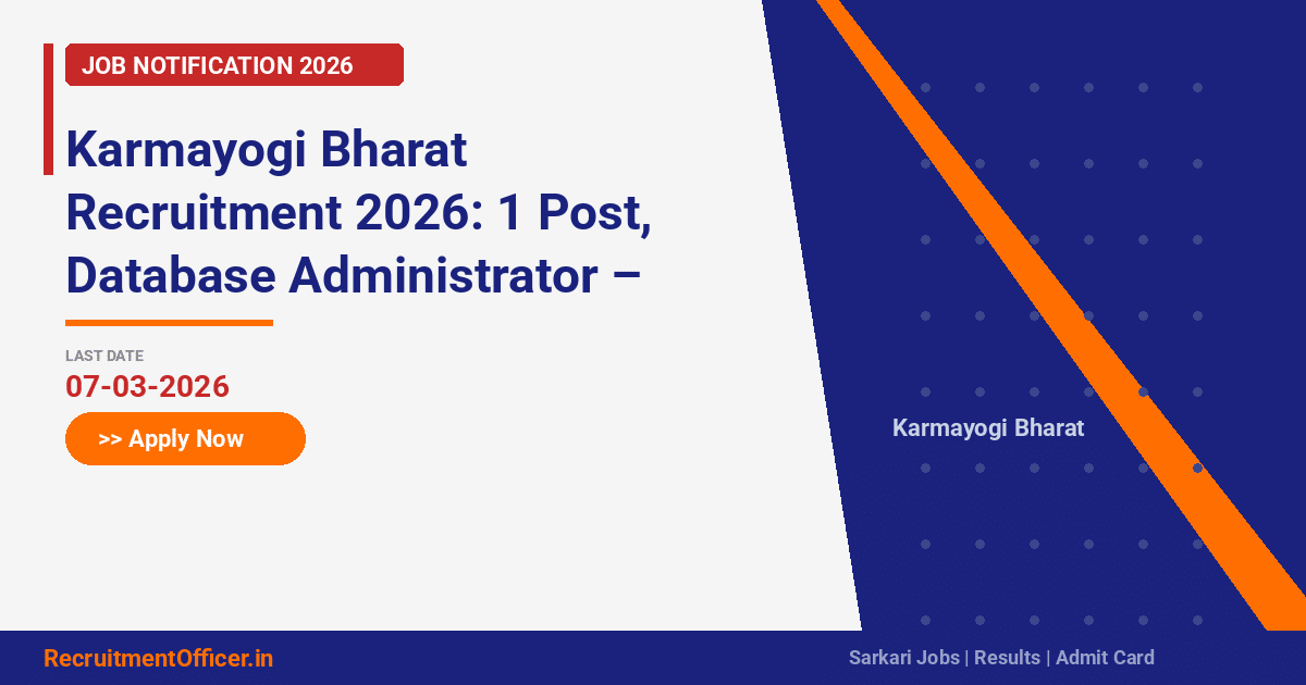Karmayogi Bharat Recruitment 2026: 1 Post, Database Administrator – Apply via Email - RecruitmentOfficer.in