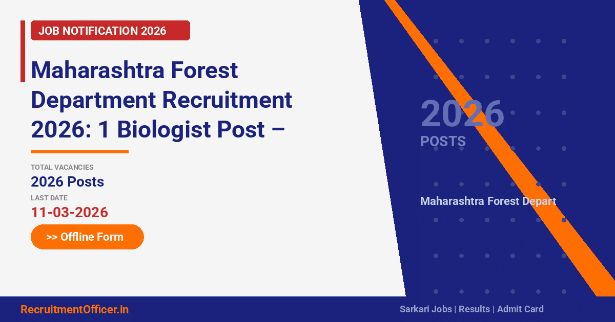 Maharashtra Forest Department Recruitment 2026: 1 Biologist Post – Offline Form - RecruitmentOfficer.in