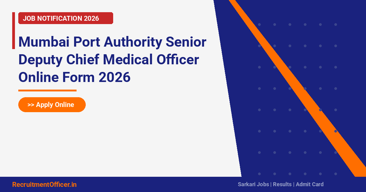 Mumbai Port Authority Senior Deputy Chief Medical Officer Online Form 2026 - RecruitmentOfficer.in