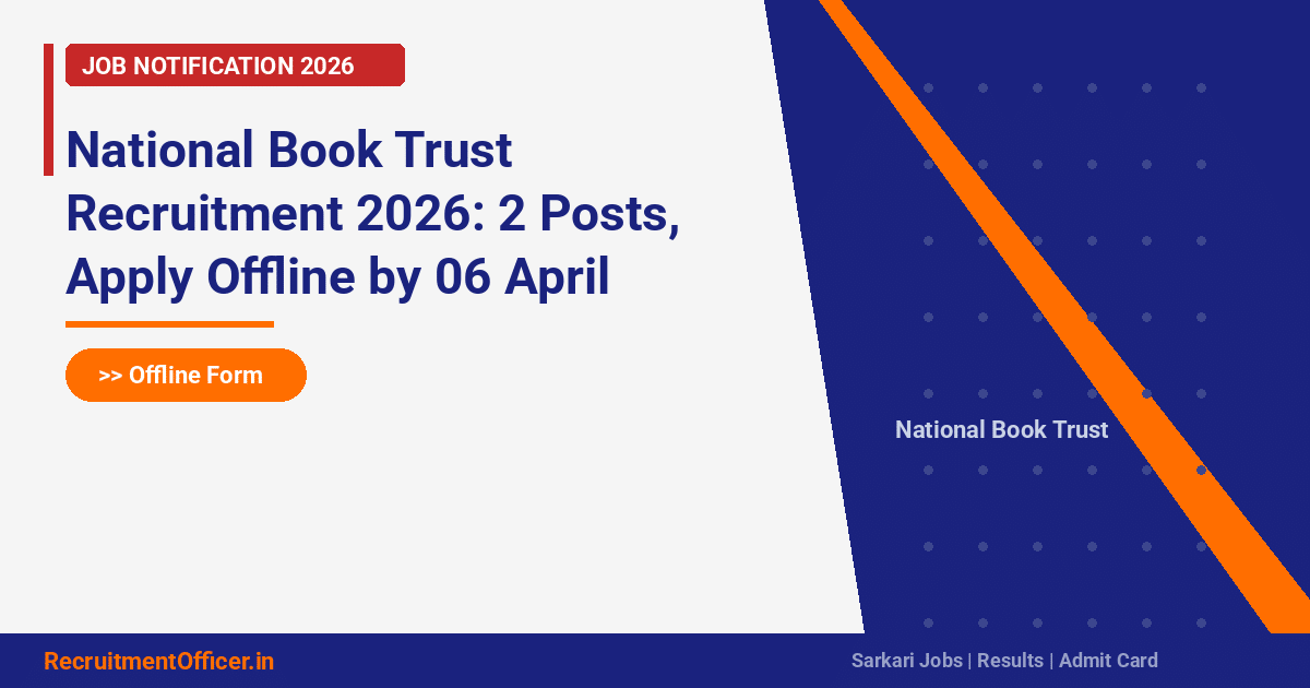 National Book Trust Recruitment 2026: 2 Posts, Apply Offline by 06 April - RecruitmentOfficer.in