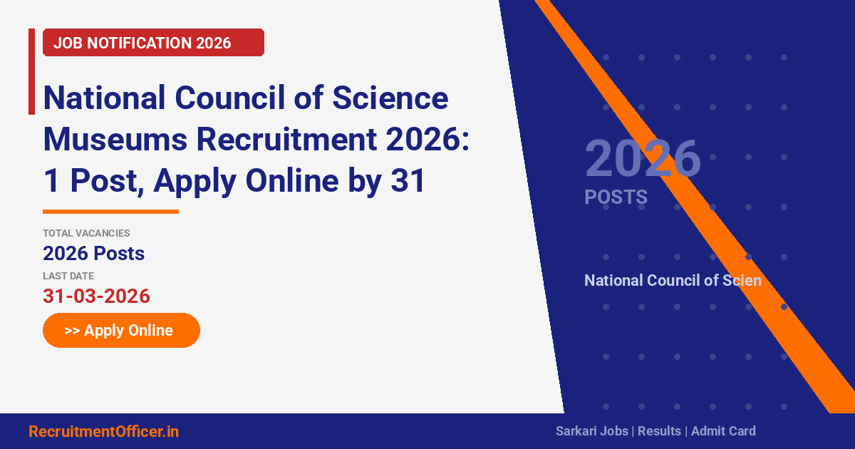 National Council of Science Museums Recruitment 2026: 1 Post, Apply Online by 31 March - RecruitmentOfficer.in