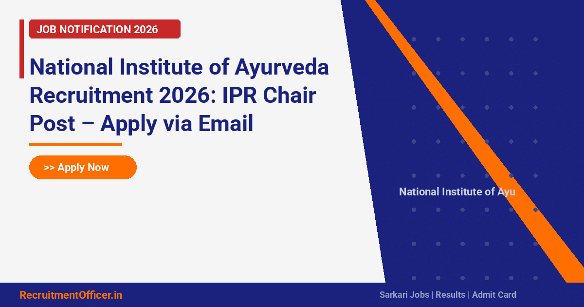 National Institute of Ayurveda Recruitment 2026: IPR Chair Post – Apply via Email - RecruitmentOfficer.in