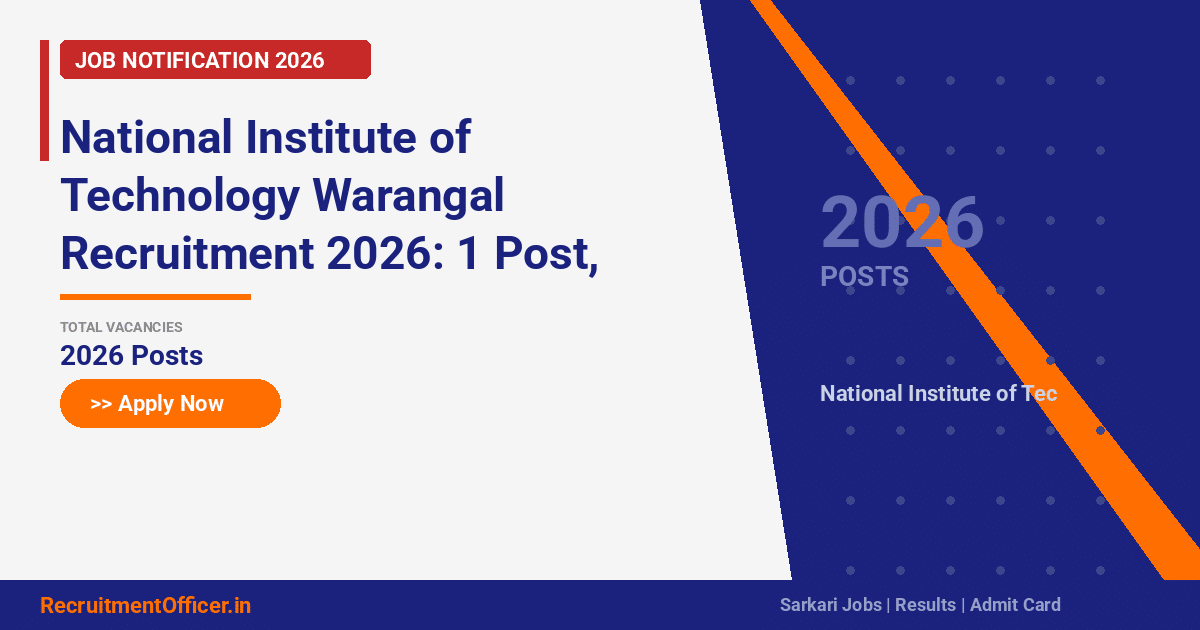 National Institute of Technology Warangal Recruitment 2026: 1 Post, Apply via Email - RecruitmentOfficer.in