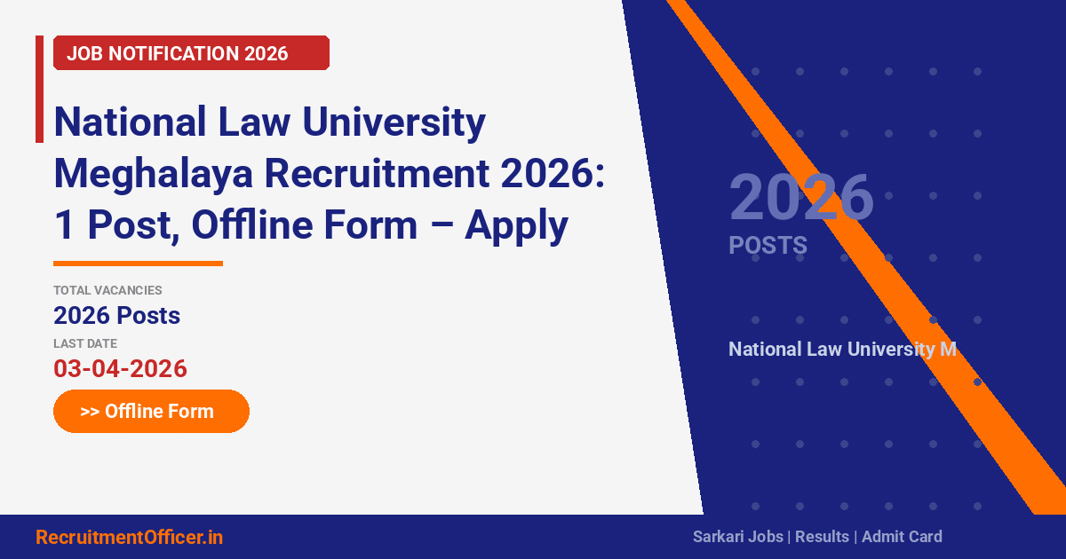 National Law University Meghalaya Recruitment 2026: 1 Post, Offline Form – Apply Now - RecruitmentOfficer.in