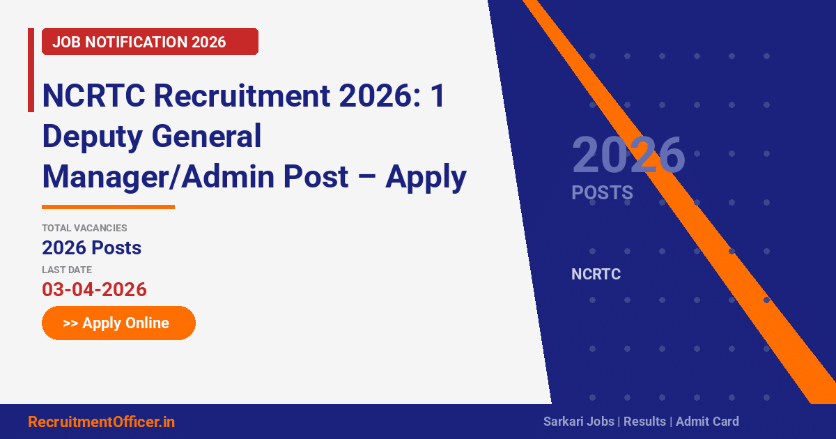 NCRTC Recruitment 2026: 1 Deputy General Manager/Admin Post – Apply Online - RecruitmentOfficer.in