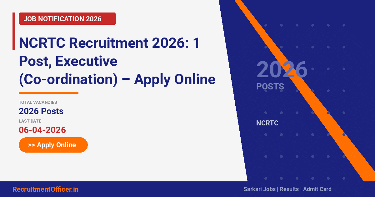 NCRTC Recruitment 2026: 1 Post, Executive (Co-ordination) – Apply Online by 06-04-2026 - RecruitmentOfficer.in