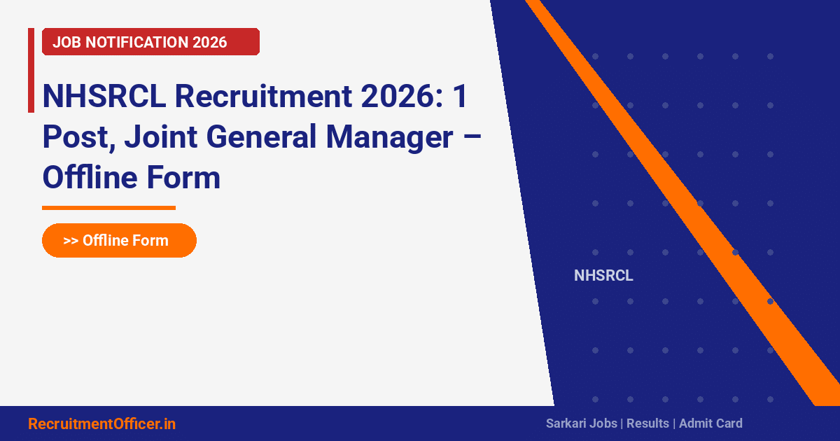 NHSRCL Recruitment 2026: 1 Post, Joint General Manager – Offline Form - RecruitmentOfficer.in