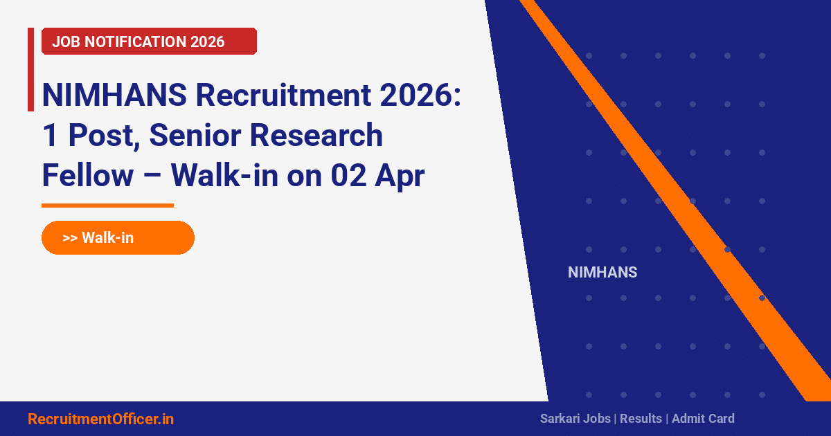 NIMHANS Recruitment 2026: 1 Post, Senior Research Fellow – Walk-in on 02 Apr - RecruitmentOfficer.in