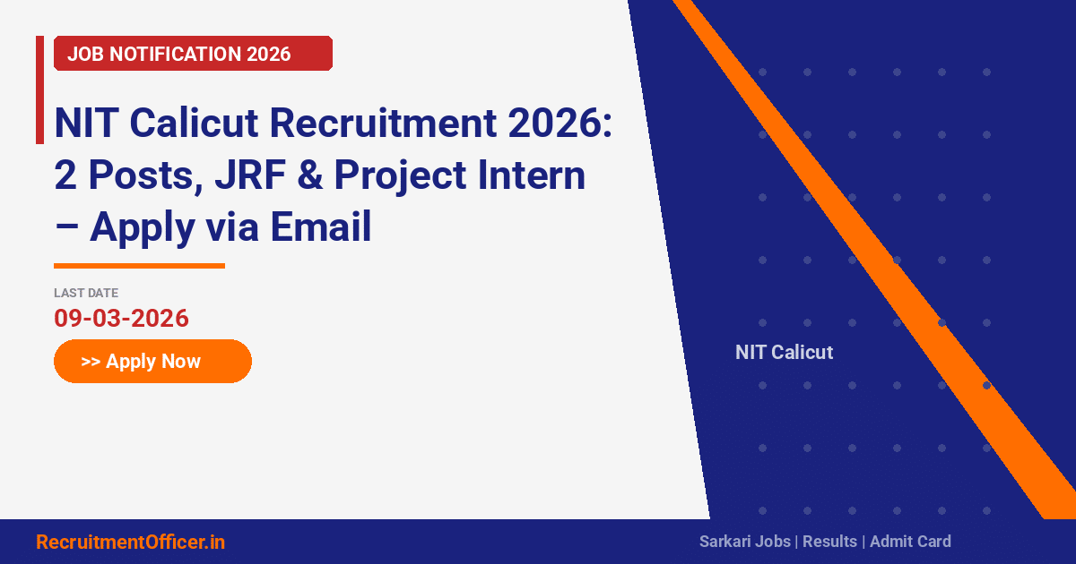 NIT Calicut Recruitment 2026: 2 Posts, JRF & Project Intern – Apply via Email - RecruitmentOfficer.in