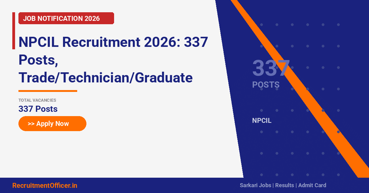 NPCIL Recruitment 2026: 337 Posts, Trade/Technician/Graduate Apprentices – Apply Now - RecruitmentOfficer.in