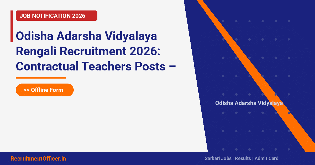Odisha Adarsha Vidyalaya Rengali Recruitment 2026: Contractual Teachers Posts – Offline Form - RecruitmentOfficer.in