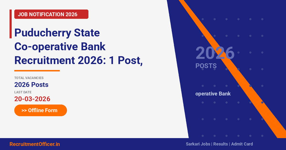 Puducherry State Co-operative Bank Recruitment 2026: 1 Post, Offline Form – Apply by 20 March - RecruitmentOfficer.in